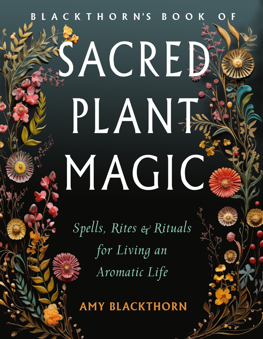 Blackthorn's Book Of Sacred Plant Magic