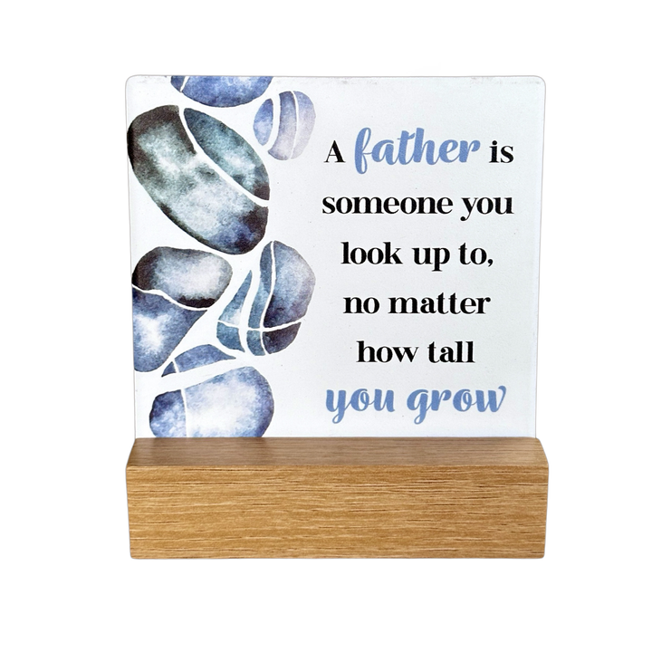 Plaque A Father is Someone You Look Up To
