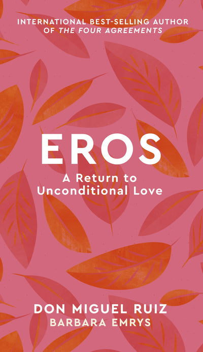 Eros A Return To Unconditional Love | Carpe Diem With Remi