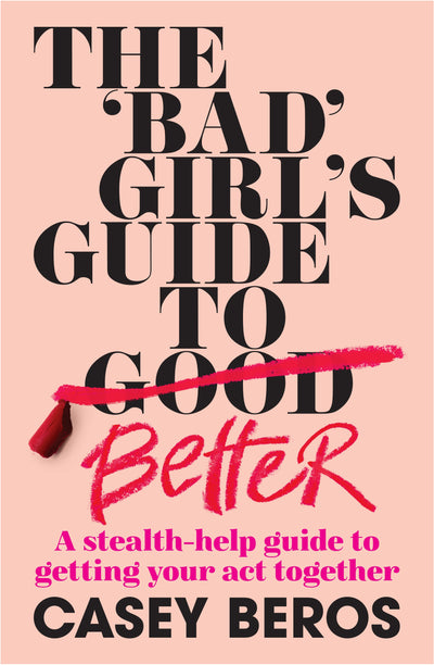 The Bad Girls Guide To Better | Carpe Diem With Remi